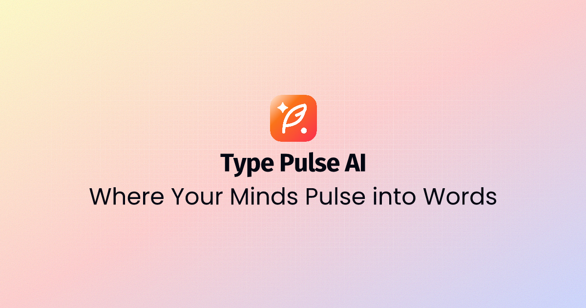 Show HN: Type Pulse AI: Stop fighting writer's block. Start pulsing with AI